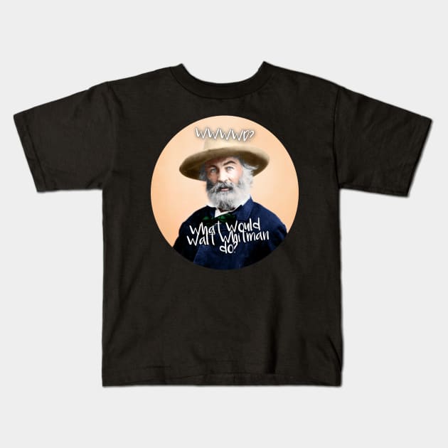 What Would Walt Whitman Do? Kids T-Shirt by Laurynsworld
